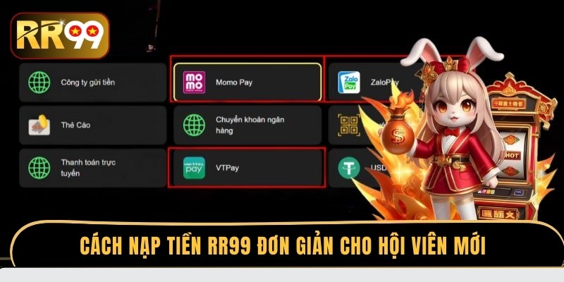 Cách nạp tiền RR99 đơn giản cho hội viên mới