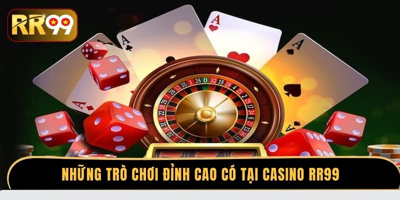 Những trò chơi đỉnh cao có tại Casino RR99